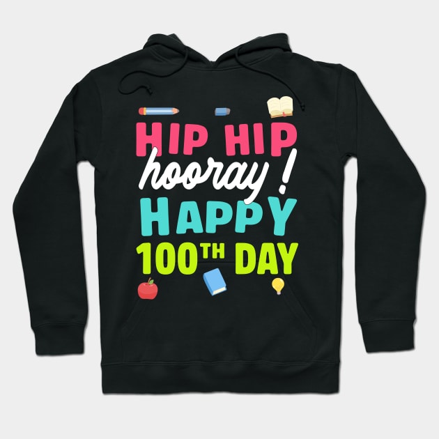 Hip hip hooray 100 th day of school Hoodie by rohanbhuyan